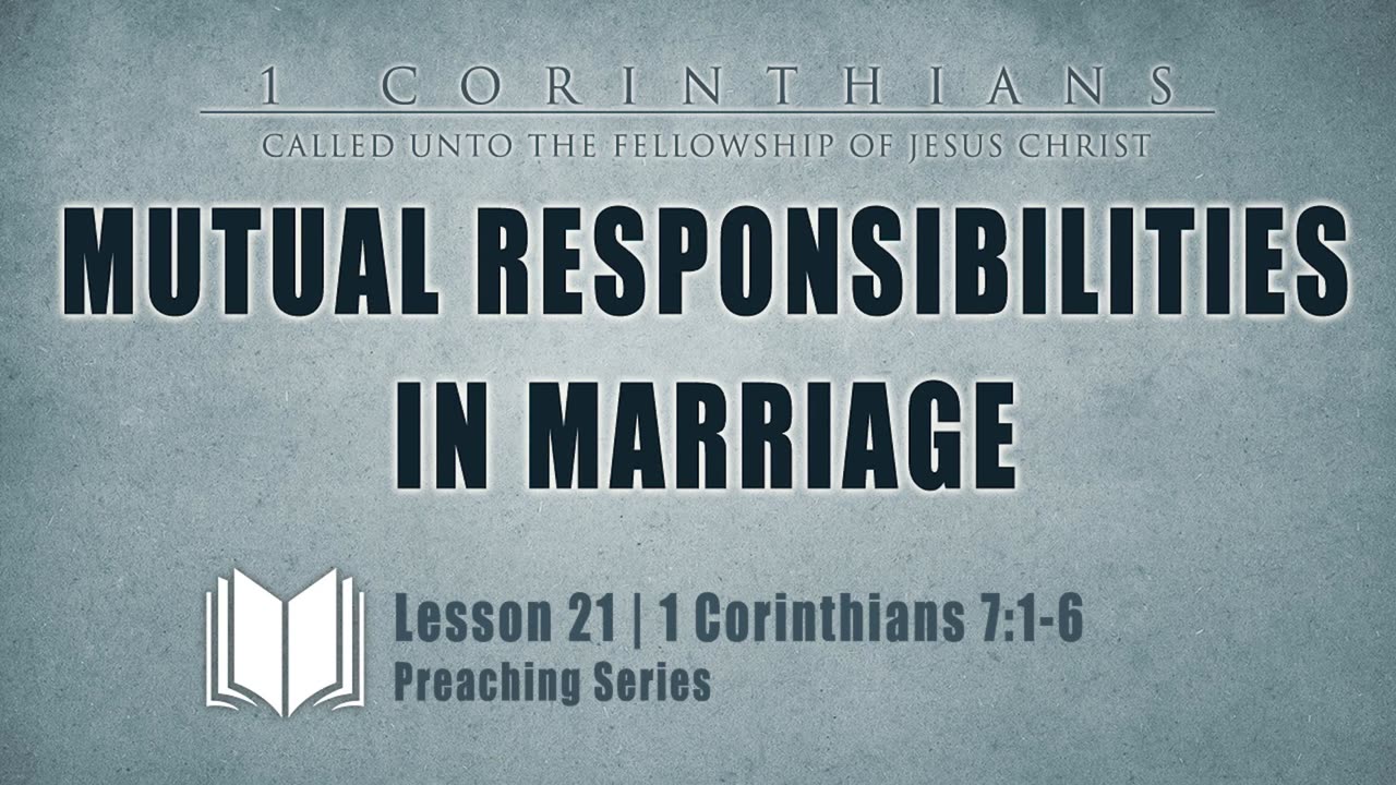 23 - The Mutual Responsibilities In Marriage 1 Corinthians 7_1-6