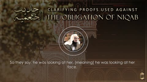 Q&A | Clarifying Proofs Used Against the Obligation of Niqāb | حديث الخثعمية | Shaykh Ahmad Jibril