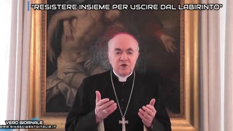 MONS.VIGANÒ: RESISTERE PER USCIRE DAL LABIRINTO