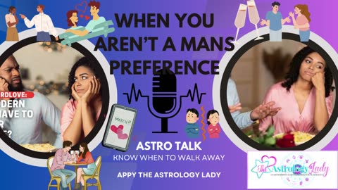 Flashback: Astro Talk: When You Aren't A Man's Preference