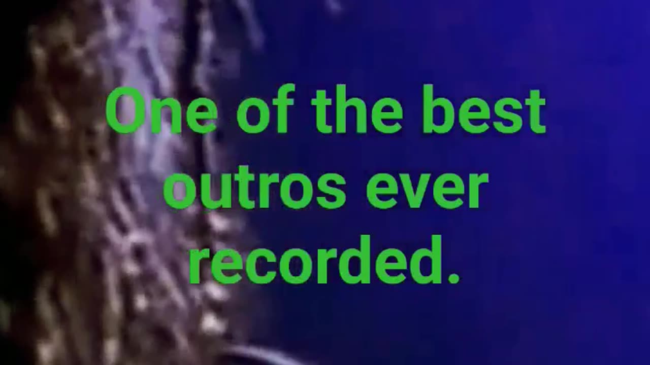 One of the best Outros ever recorded
