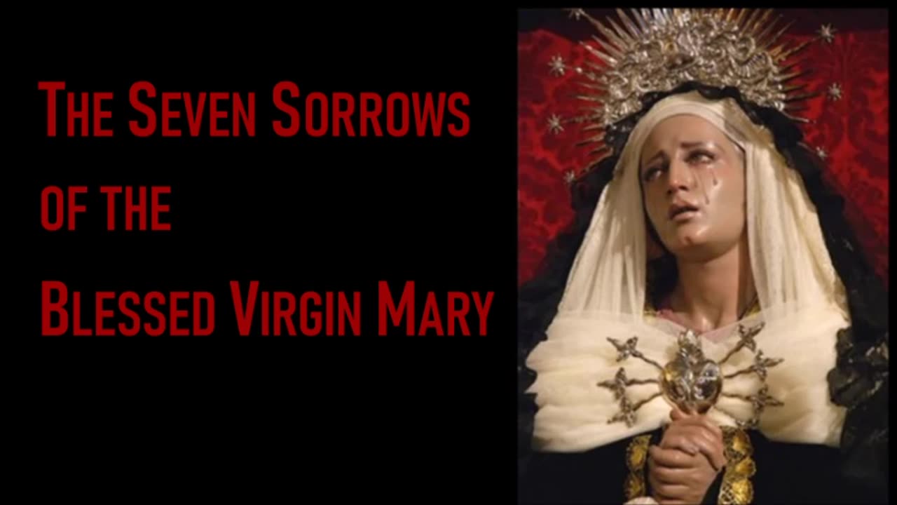 The Seven Sorrows of the Blessed Virgin Mary I Feast Day: September 15th