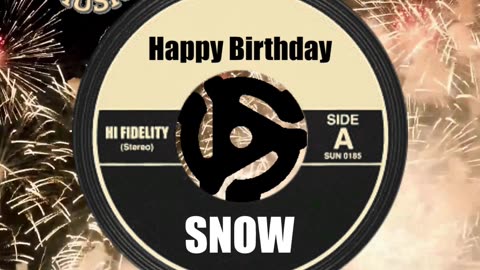 HAPPY BIRTHDAY SNOW