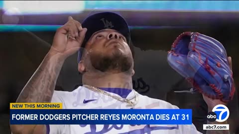 Former Dodgers pitcher Reyes Moronta dies at 31, reports say | ABC7