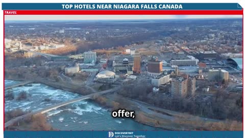 Niagara Falls: Top Hotels That Give You the Ultimate Splash Of The Canadian Majestic Wonder