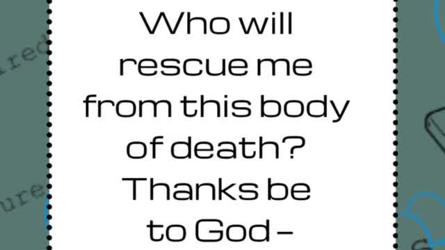 Romans 7:24-25 | Support Missions Below