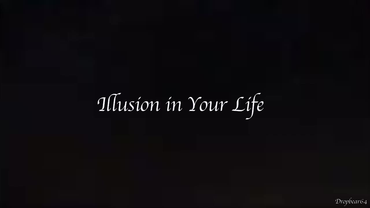 Illusion in Your Life - Song (Music)