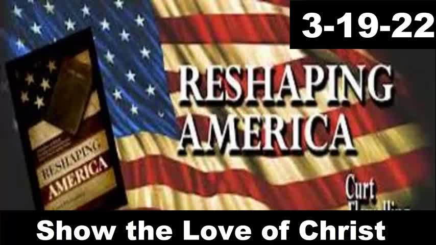 Show the Love of Christ | Reshaping America 3-19-22