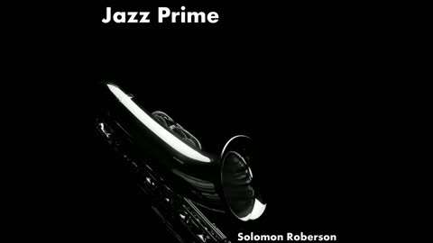 Jazz Prime - Solomon Roberson