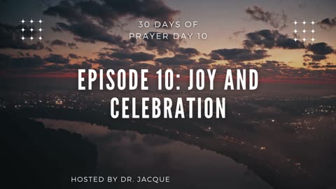 30 days of prayer 2024 DAY 10- Joy and Celebration