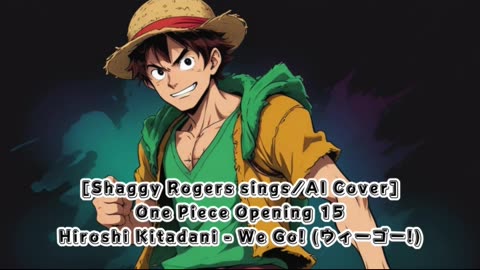 [Shaggy Rogers sings/AI Cover] One Piece Opening 15 Hiroshi Kitadani - We Go!