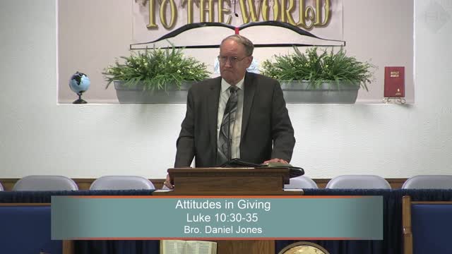 Bro. Daniel Jones, Attitudes in Giving, Luke 10:30-35, Sunday Morning, 2/20/2022