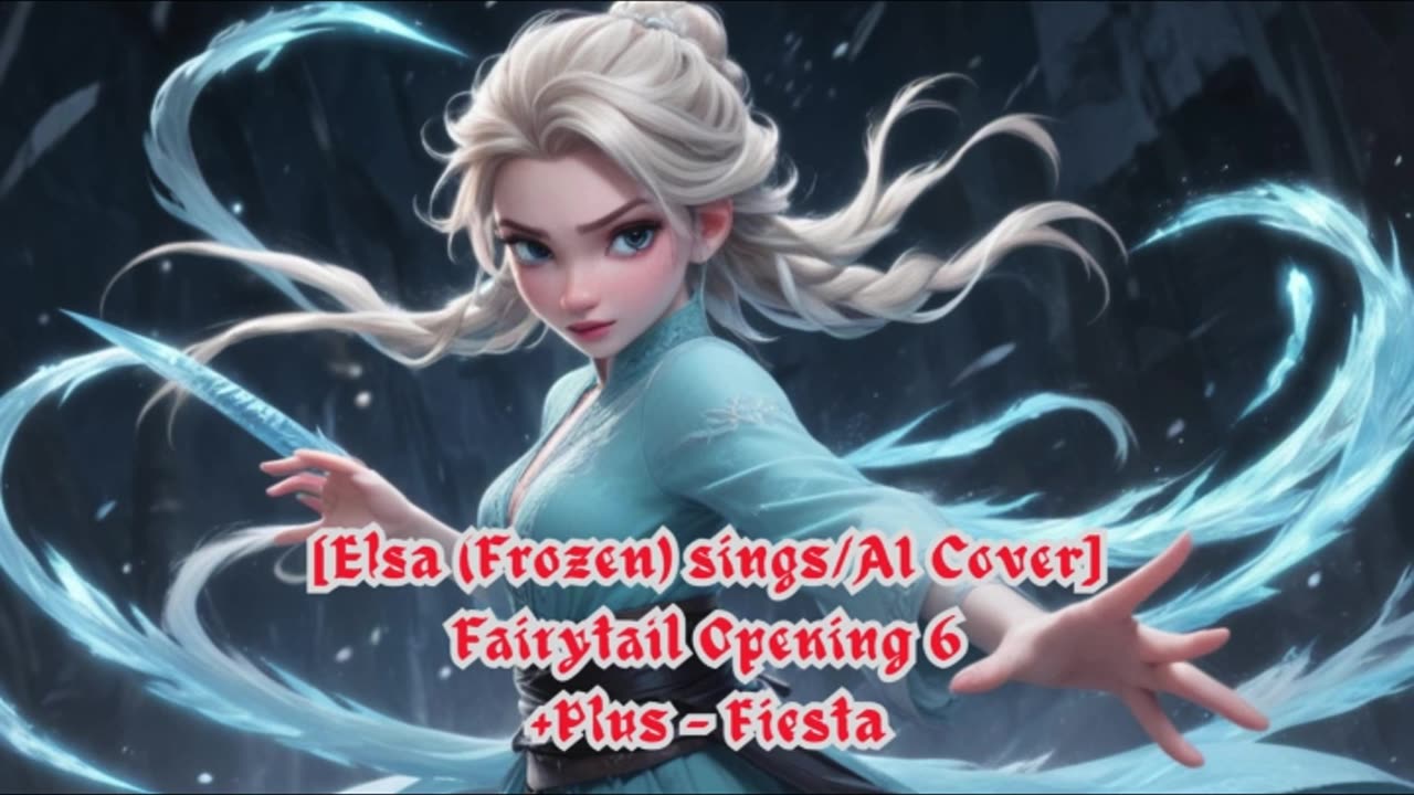 [Elsa (Frozen) sings/AI Cover] Fairy tail Opening 6 +Plus - "Fiesta"