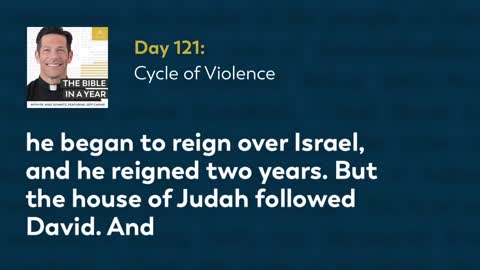 Day 121: Cycle of Violence — The Bible in a Year (with Fr. Mike Schmitz)