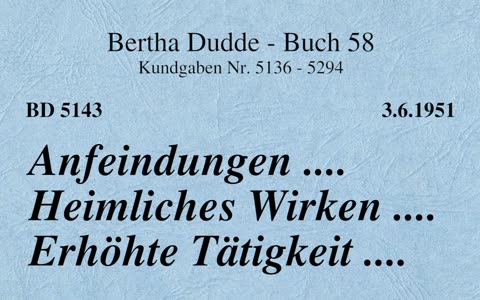 BD 5143 - ANFEINDUNGEN .... HEIMLICHES WIRKEN .... ERHÖHTE TÄTIGKEIT ....