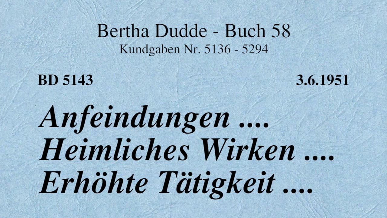 BD 5143 - ANFEINDUNGEN .... HEIMLICHES WIRKEN .... ERHÖHTE TÄTIGKEIT ....