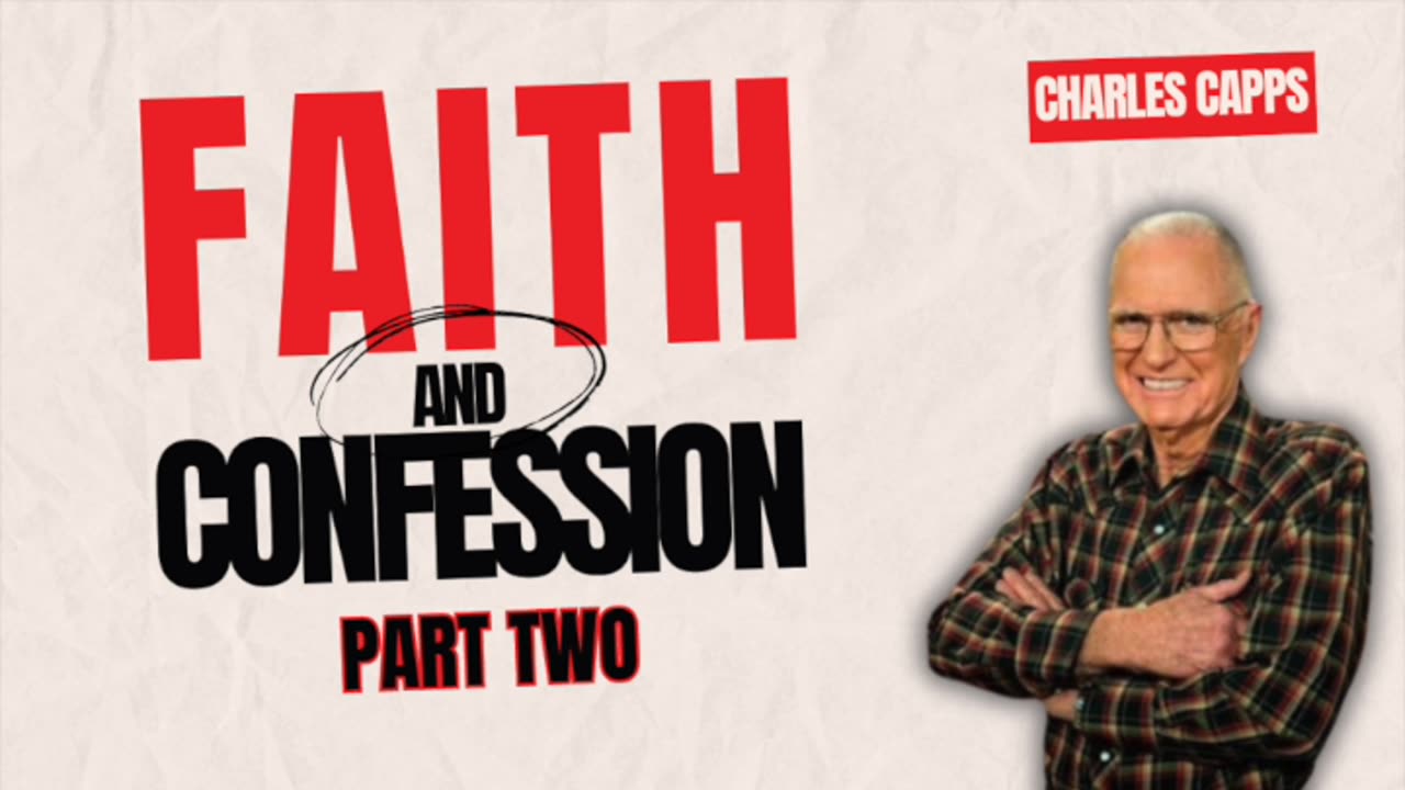 Faith & Confession - PART 2 || Charles Capps (AUDIO ONLY)