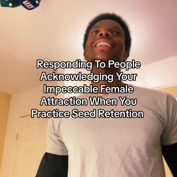 Impeccable Female Attraction When You Practice Seed Retention