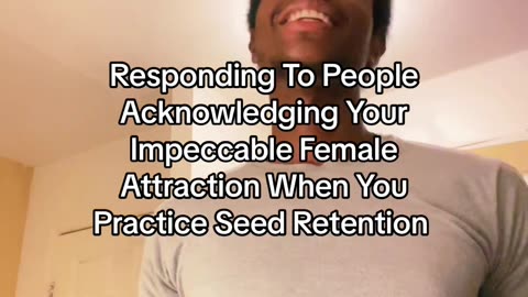 Impeccable Female Attraction When You Practice Seed Retention