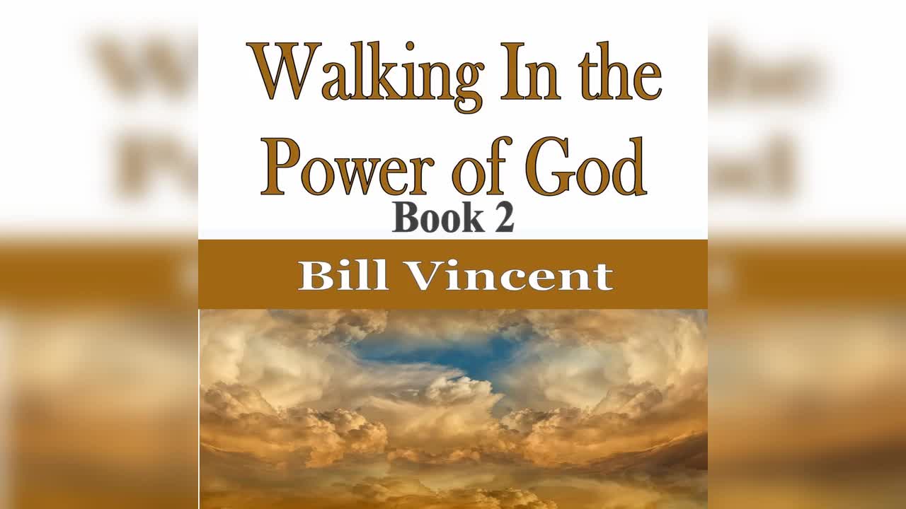 Walking In the Power of God #2 by Bill Vincent