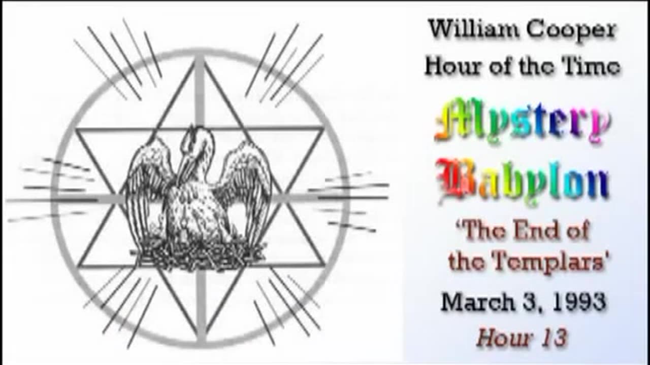 Bill Cooper: Mystery Babylon: The End of The Templars: Hour 13 (Mar 3, 1993)