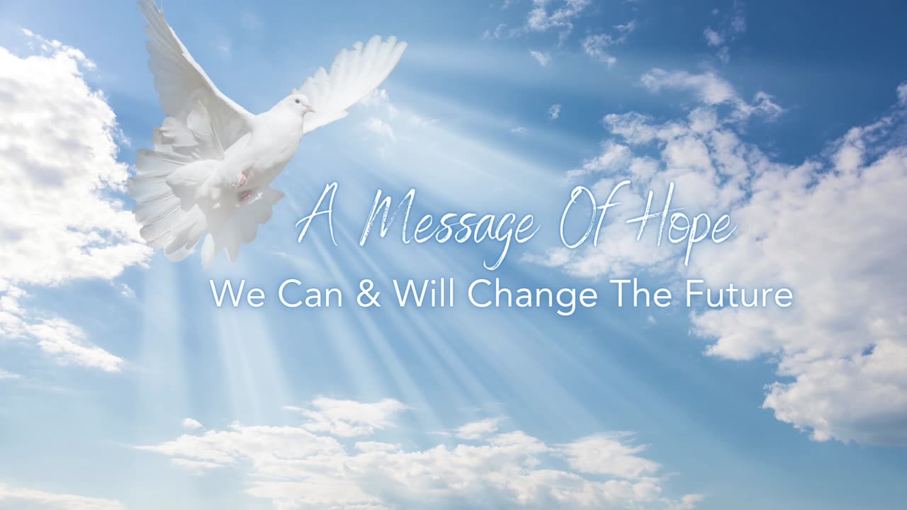 A Message Of Hope - We Can Change The Future