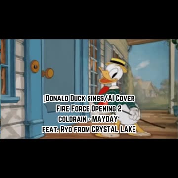[Donald Duck sings/AI Cover] Fire Force Season 1 OP 2 coldrain - MAYDAY feat. Ryo from CRYSTAL LAKE