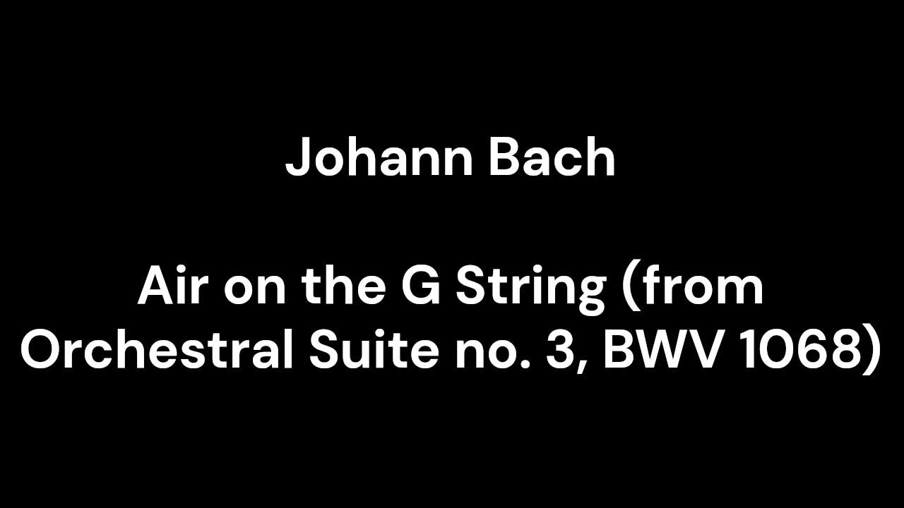 Air on the G String (from Orchestral Suite no. 3, BWV 1068)