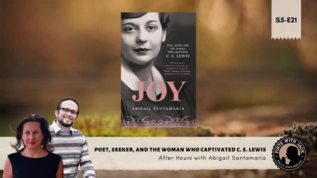 S5E21 – AH – "Poet, Seeker, & Woman who captivated C.S. Lewis" - After Hours with Abigail Santamaria