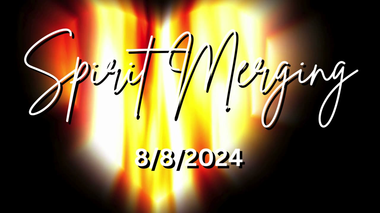 Spirit Merging 8/8/2024