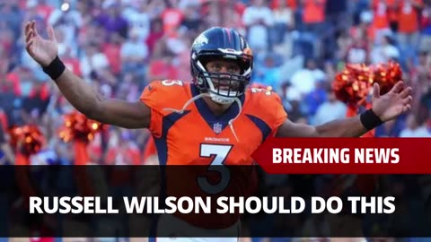 Here Is What Russell Wilson Should Do Next