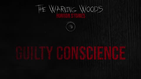 GUILTY CONSCIENCE | Unsettling Horror Story | The Warning Woods Horror Fiction and Scary Stories