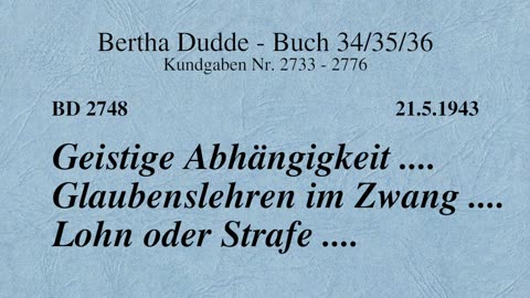 BD 2748 - GEISTIGE ABHÄNGIGKEIT .... GLAUBENSLEHREN IM ZWANG .... LOHN ODER STRAFE ....v