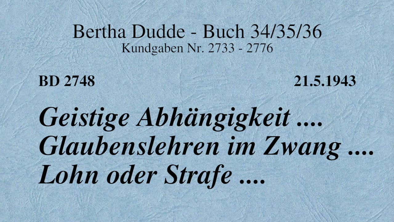 BD 2748 - GEISTIGE ABHÄNGIGKEIT .... GLAUBENSLEHREN IM ZWANG .... LOHN ODER STRAFE ....v