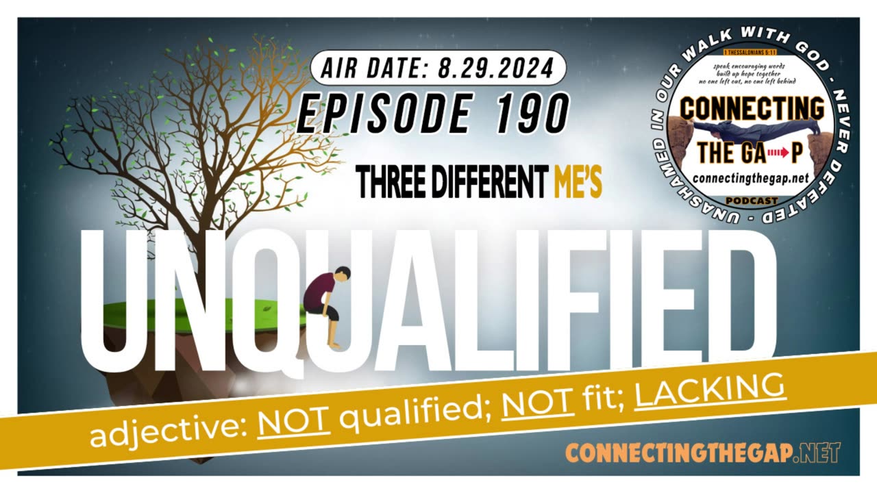 Unqualified - Three Different Me's, Pt 9 - 190