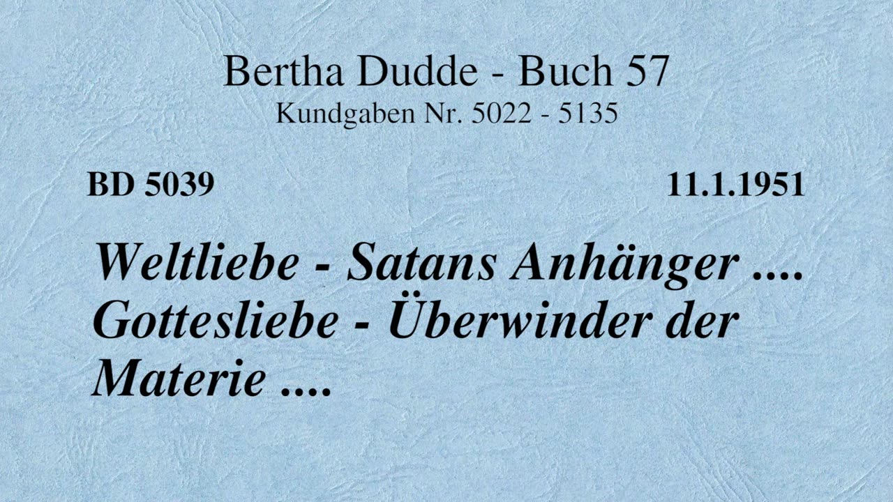 BD 5039 - WELTLIEBE - SATANS ANHÄNGER .... GOTTESLIEBE - ÜBERWINDER DER MATERIE ....