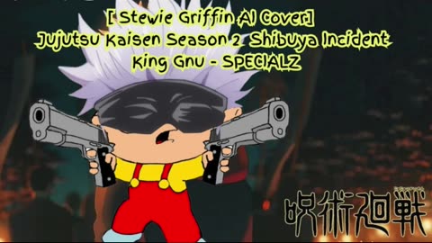 [Stewie Griffin AI Cover] Jujutsu Kaisen Season 2 Opening 2 King Gnu - SPECIALZ