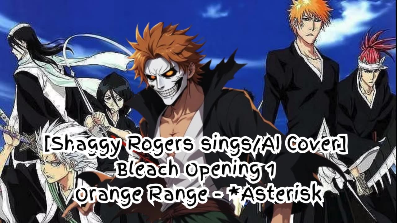 [Shaggy Rogers sings/AI Cover] Bleach Opening 1 Orange Range - *Asterisk (*～アスタリスク～)