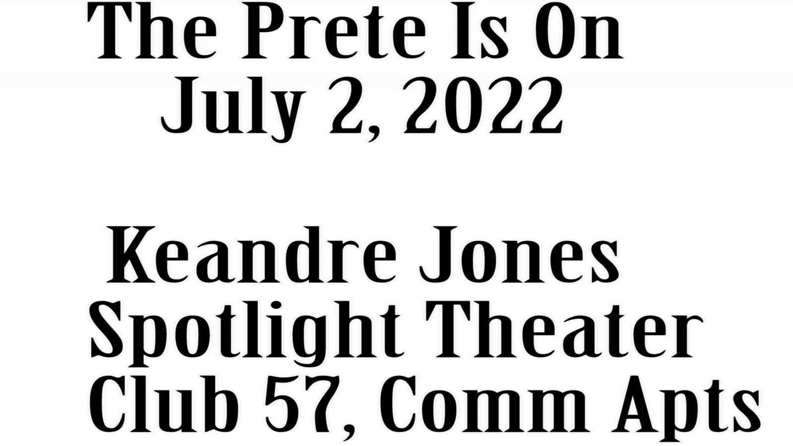 The Prete Is On, July 2, 2022