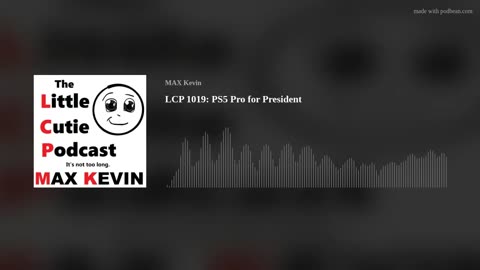 LCP 1019: PS5 Pro for President