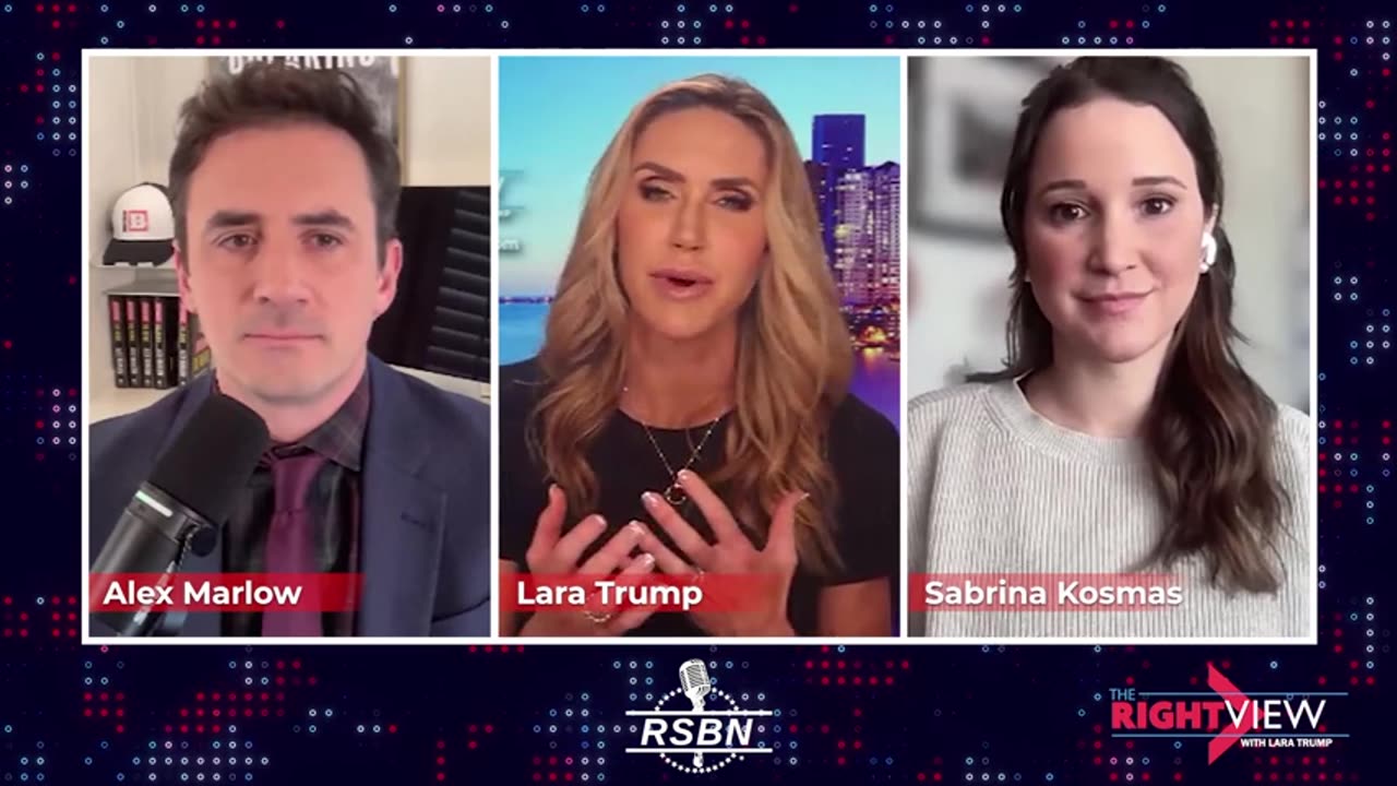 RSBN - The Right View with Lara Trump, Alex Marlow, Sabrina Kosmas - 121724