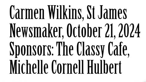 Wlea Newsmaker, October 21, 2024, Carmen Wilkins, St James