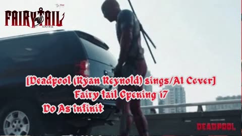 [Deadpool(Ryan Reynolds) /AI Cover] Fairy tail Opening 17 | Do As Infinity - Mysterious Magic