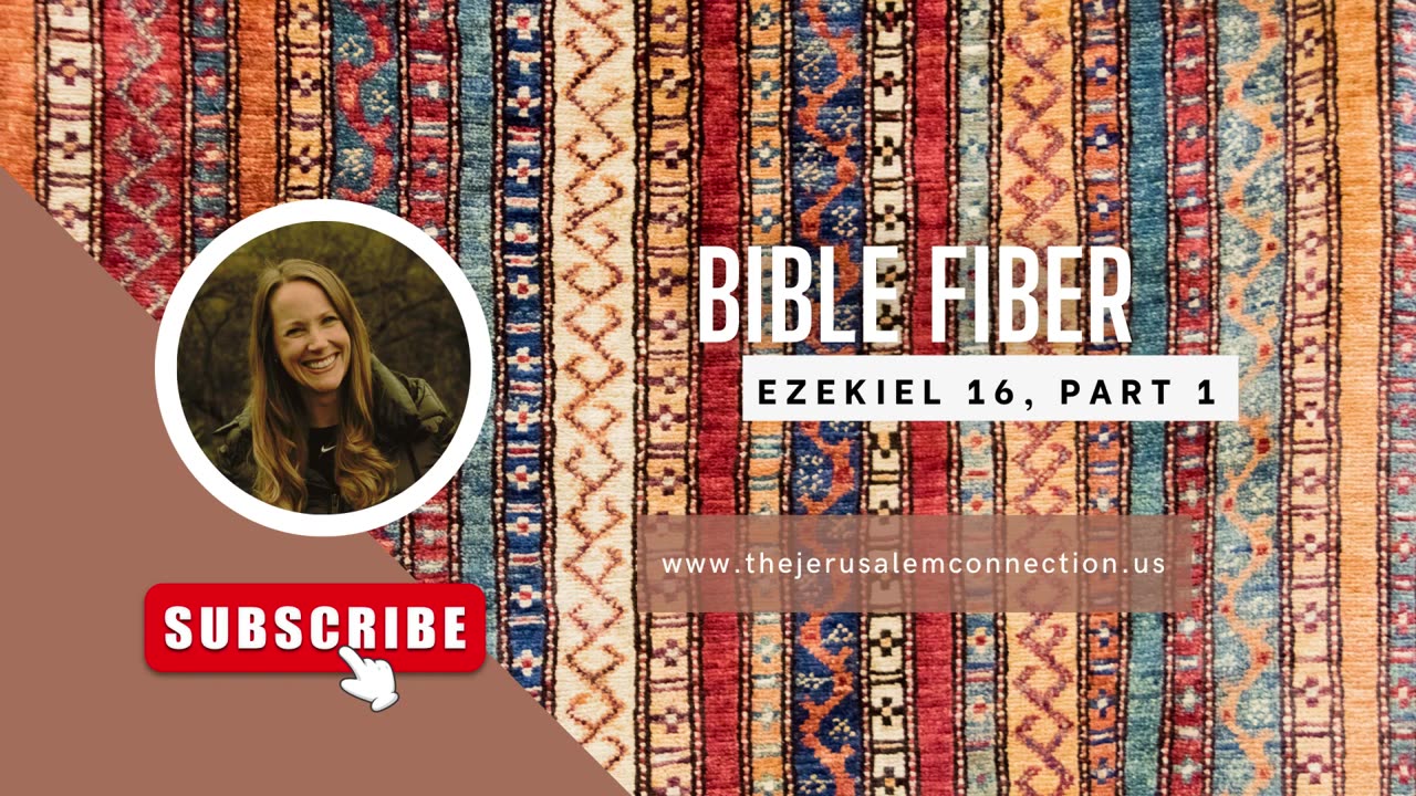 Bible Fiber: Ezekiel 16, Part 1