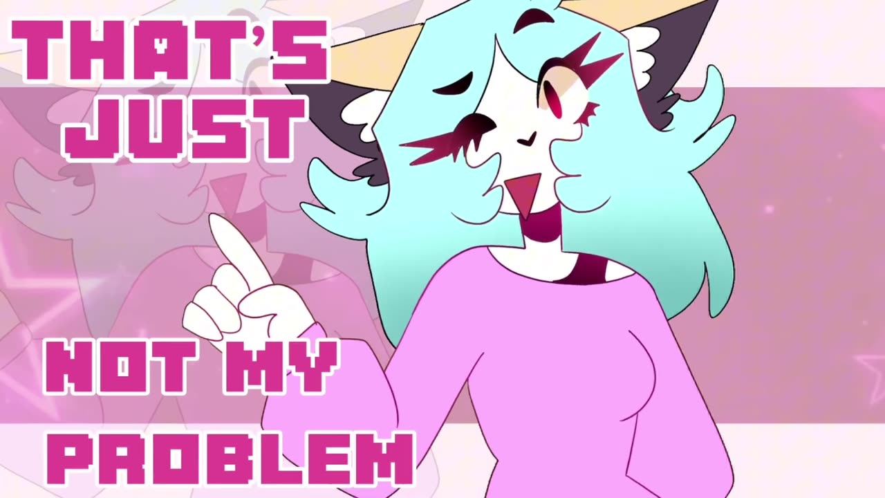 Not My Problem // Animation Meme
