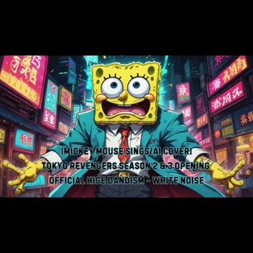 [SpongeBob sings/AI Cover] Tokyo Revengers S 2&3 OP Official HIGE DANdism - White Noise