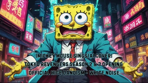 [SpongeBob sings/AI Cover] Tokyo Revengers S 2&3 OP Official HIGE DANdism - White Noise