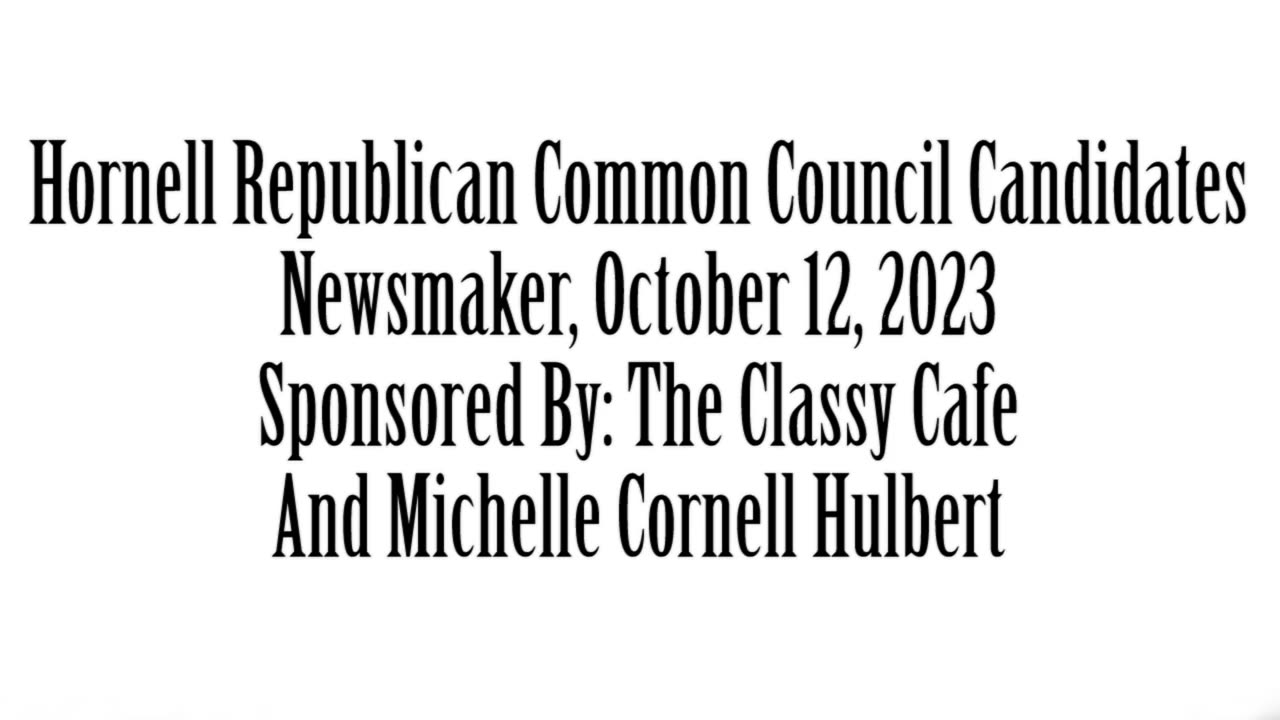 Wlea Newsmaker, October 12, 2023, Hornell GOP Common Council Candidates