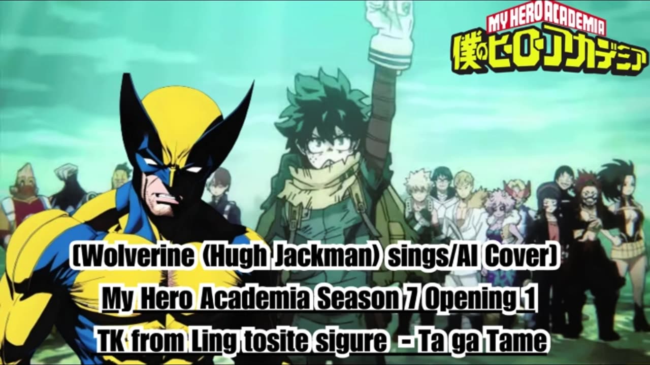 [Wolverine sings/AI Cover] My Hero Academia Season 7 OP 1 TK from Ling tosite sigure - TagaTame