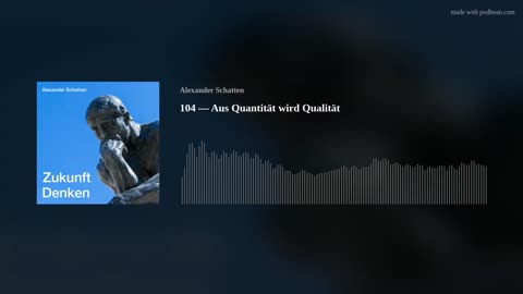 104 - Aus Quantität wird Qualität